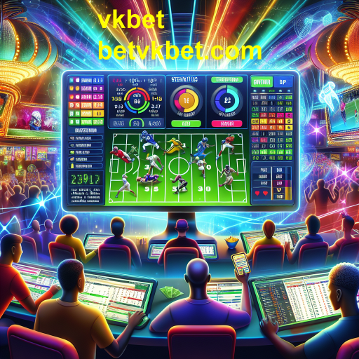 Explorando as Apostas Esportivas no vkbet: Uma Nova Era de Entretenimento